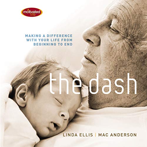 The Dash: Making a Difference with Your Life from Beginning to End: Linda  Eillis, Mac Anderson: 9781400319985: : Books