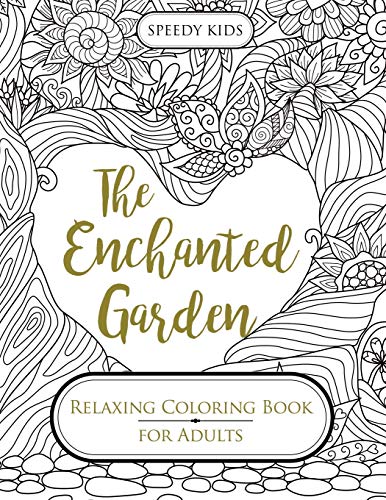 The Enchanted Garden : Relaxing Coloring Book for Adults — Discover Books