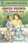 Ginger Brown: The Nobody Boy (Stepping Stone, paper)