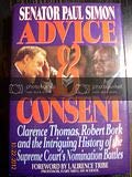 Advice and Consent: Clarence Thomas, Robert Bork and the Intriguing History of the Supreme Court's Nomination Battles