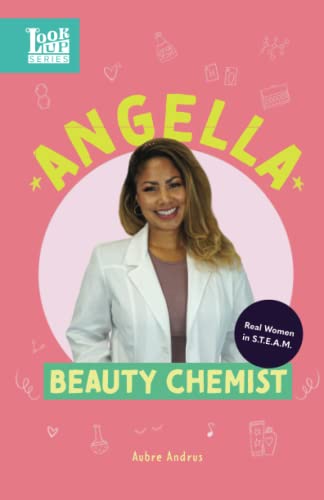 Angella, Beauty Chemist: Real Women in STEAM (The Look Up Series)