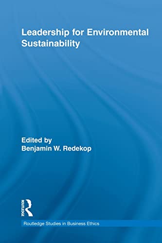 Leadership for Environmental Sustainability (Routledge Studies in Business Ethics)