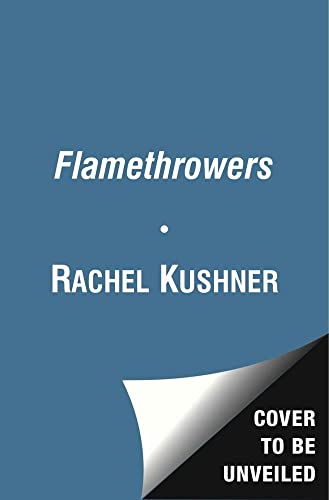 The Flamethrowers: A Novel