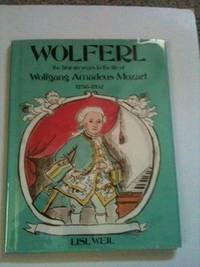 Wolferl The First Six Years in the Life of Wolfgang Amadeus Mozart 1756 - 1762