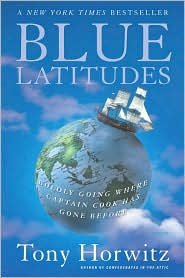 Blue Latitudes: Boldly Going Where Captain Cook Has Gone Before by Tony Horwitz