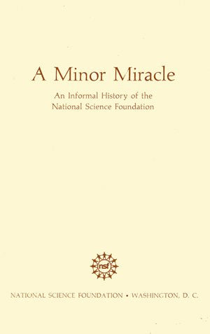 A minor miracle: An informal history of the National Science Foundation