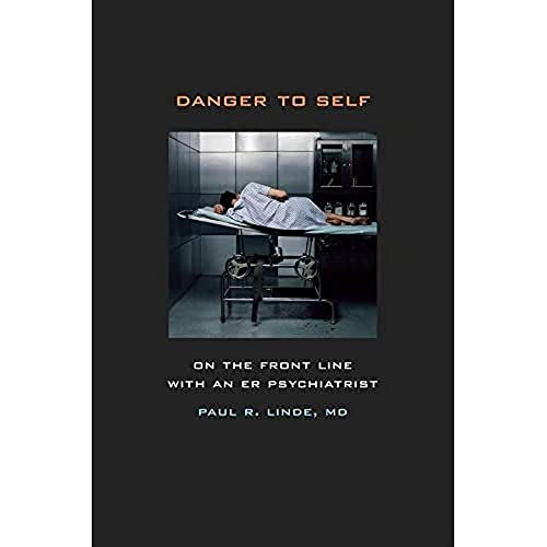 Danger to Self: On the Front Line with an ER Psychiatrist