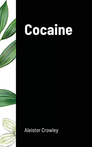 Cocaine: Includes the essay Absinthe the Green Goddess