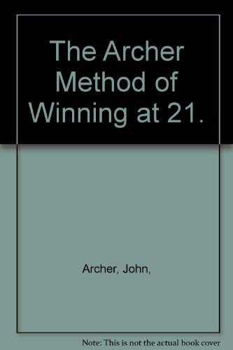 The Archer Method of Winning at 21.