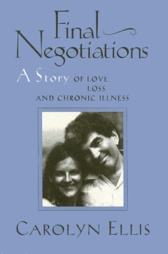 Final Negotiations: A Story of Love, Loss, and Chronic Illness (Health, Society, and Policy)
