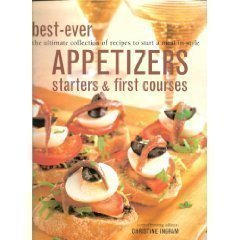Best-ever Appetizers, Starters and First Courses