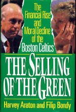 The Selling of the Green: The Financial Rise and Moral Decline of the Boston Celtics