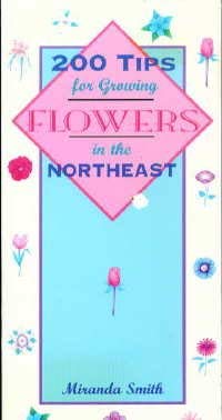 200 Tips for Growing Flowers in the Northeast