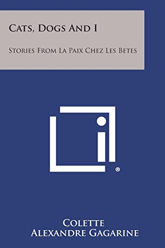 Cats, Dogs and I: Stories from La Paix Chez Les Betes