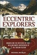 Eccentric Explorers: Unravelling the Mysteries of Tibet--Wild and Wacky Adventurers of the Tibetan Plateau