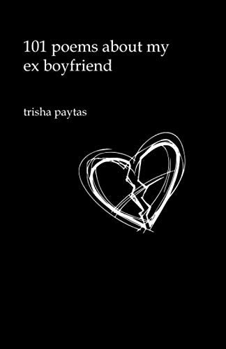 101 Poems About My Ex-Boyfriend