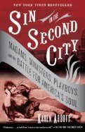 Sin in the Second City - Madams, Ministers, Playboys, & the Battle for America's Soul (07) by Abbott, Karen [Paperback (2008)]