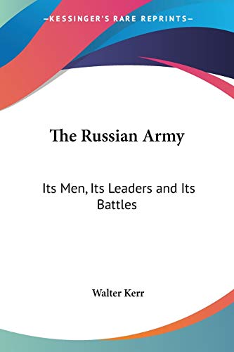 The Russian Army: Its Men, Its Leaders and Its Battles