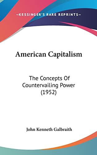 American Capitalism: The Concepts Of Countervailing Power (1952)