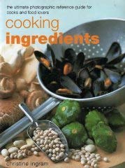 Cooking Ingredients . The Ultimate Photographic Reference Guide for Cooks and Food Lovers