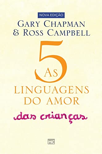 As 5 linguagens do amor das crianas: Como expressar um compromisso de amor a seu filho (Portuguese Edition)