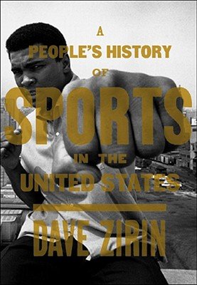 A People's History of Sports in the United States: 250 Years of Politics, Protest, People, and Play [PEOPLES HIST OF SPORTS IN]