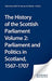 The History of the Scottish Parliament, Volume 2: The History of the Scottish Parliament: Parliament and Politics in Scotland, 1567 to 1707 (The ... of the Scottish Parliament, 2) (vol. 2)