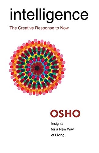 Intelligence: The Creative Response to Now (Osho Insights for a New Way of Living)