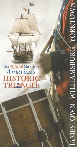 Jamestown, Williamsburg, Yorktown: The Official Guide to America's Historic Triangle