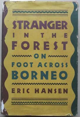 Stranger in the Forest on Foot Across Borneo