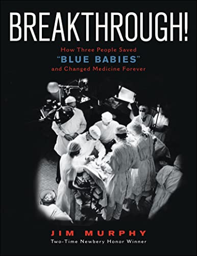 Breakthrough!: How Three People Saved "Blue Babies" and Changed Medicine Forever