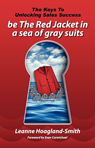 Be the Red Jacket in a Sea of Gray Suits: The Keys to Unlocking Sales Success