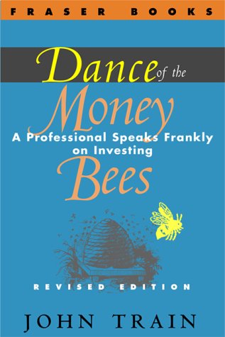 Dance of the Money Bees: A Professional Speaks Frankly on Investing (The Contrary Opinion Library)