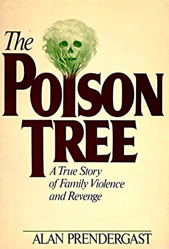 Poison Tree: A True Story of Family Violence and Revenge
