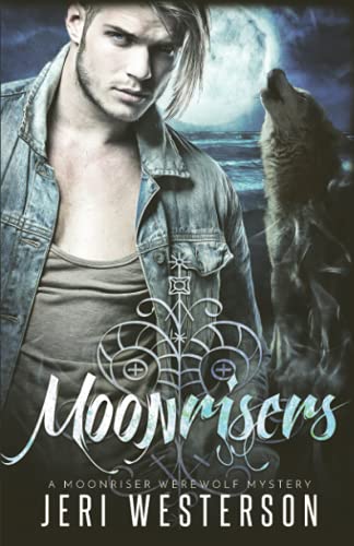 Moonrisers: A Moonriser Werewolf Mystery