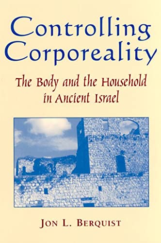 Controlling Corporeality: The Body and the Household in Ancient Israel