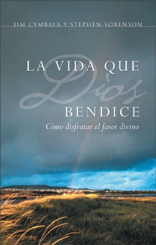 La vida que Dios bendice: Cmo disfrutar el favor divino (Spanish Edition)