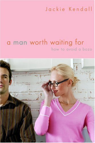 A Man Worth Waiting For: How to Avoid a Bozo