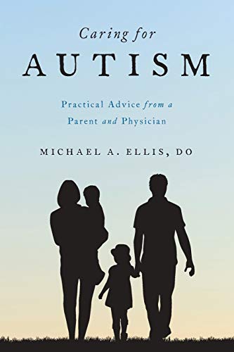 Caring for Autism: Practical Advice from a Parent and Physician