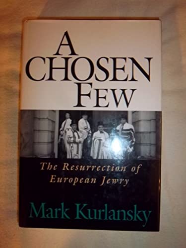 A Chosen Few: The Resurrection Of European Jewry