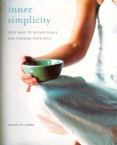 Inner Simplicity (100 Ways to Regain Peace and Nourish Your Soul)