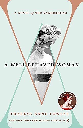 A Well Behaved Woman: a novel of the Vanderbilts