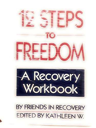 12 Steps to Freedom: A Recovery Workbook