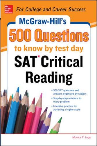 McGraw-Hills 500 SAT Critical Reading Questions to Know by Test Day (Mcgraw Hill's 500 Questions to Know by Test Day)