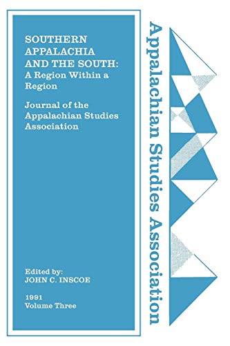 Journal of the Appalachian Studies Association: Southern Appalachia and the South: A Region Within a Region (Journal of the Appalachian Studies Association 1991)