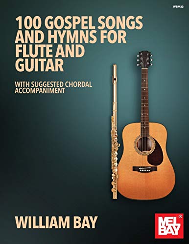 100 Gospel Songs and Hymns for Flute and Guitar: With Suggested Chordal Accompaniment