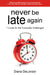 Never Be Late Again: 7 Cures for the Punctually Challenged