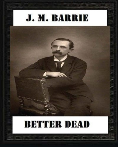 Better Dead (1887) by J. M. Barrie