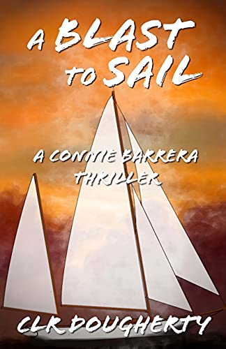 A Blast to Sail - A Connie Barrera Thriller (Connie Barrera Thrillers) (Volume 3)