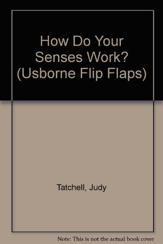 How Do Your Senses Work? (Flip Flaps Series)